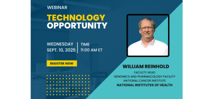Webinar Technology Opportunity. Wednesday Sept. 10, 2025. 11AM ET. William Reinhold. Faculty Head, Genomics and Pharmacology Facility, National cancer Institute, National Institutes of Health.