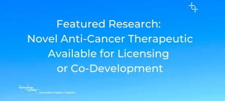 Featured Research: Novel Anti-Cancer Therapeutic Available for Licensing or Co-Development