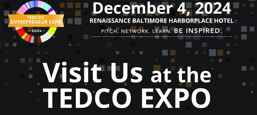 Visit us at the TEDCO expo December 4, 2024. 